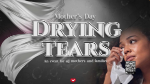 Drying Tears: A Special Mother’s Day Event at The Universal Church